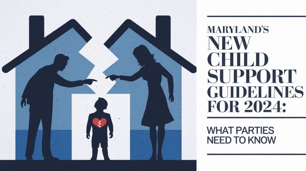 Maryland's New Child Support Guidelines for 2024 What Parties Need to Know